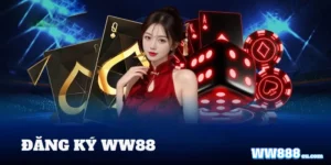 Đăng ký WW88 – Hướng Dẫn Tạo Tài Khoản Nhanh Chóng & An Toàn