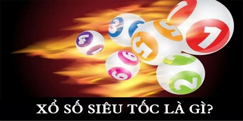 Xổ số siêu tốc là gì